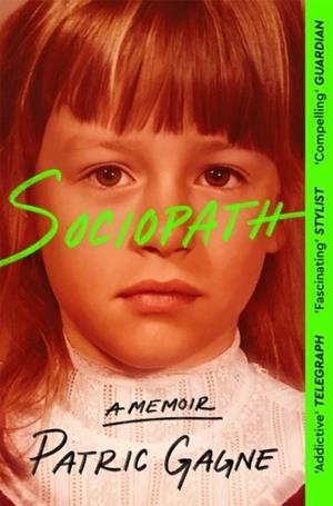 SOCIOPATH: A MEMOIR | 9781529094893 | PATRIC GAGNE