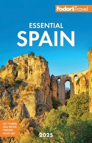 FODOR'S ESSENTIAL SPAIN 2025 | 9781640977419 | FODOR'S TRAVEL GUIDES