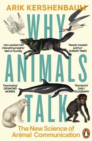 WHY ANIMALS TALK: THE NEW SCIENCE OF ANIMAL COMMUNICATION | 9780241995297 | ARIK KERSHENBAUM