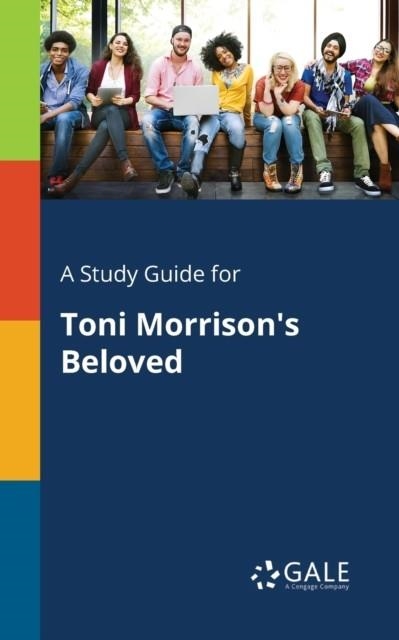 A STUDY GUIDE FOR TONI MORRISON'S BELOVED | 9781375397926 | GALE