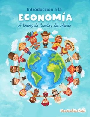 INTRODUCCION A LA ECONOMIA A TRAVES DE CUENTOS DEL MUNDO | 9781523955442 | ELENA FERNANDEZ PRADOS