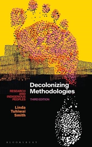 DECOLONIZING METHODOLOGIES : RESEARCH AND INDIGENOUS PEOPLES | 9781350346086 | LINDA TUHIWAI SMITH