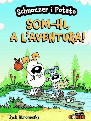 SCHNOZZER I POTATO: SOM-HI, A L'AVENTURA! | 9788468370705 | STROMOSKI, RICK