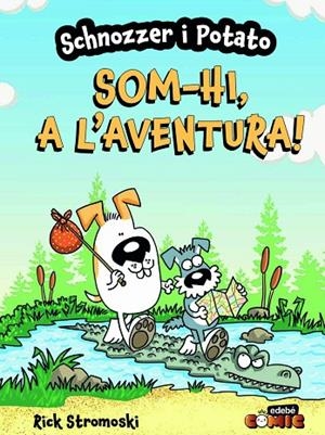 SCHNOZZER I POTATO: SOM-HI, A L'AVENTURA! | 9788468370705 | STROMOSKI, RICK
