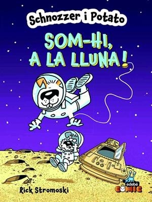 SCHNOZZER I POTATO: SOM-HI, A LA LLUNA! | 9788468370712 | STROMOSKI, RICK