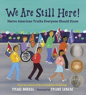 WE ARE STILL HERE! NATIVE AMERICAN TRUTHS EVERYONE SHOULD KNOW | 9781623541927 | TRACI SORELL, FRANE LESSAC