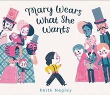 MARY WEARS WHAT SHE WANTS | 9780062846792 | KEITH NEGLEY