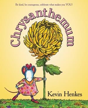 CHRYSANTHEMUM: A FIRST DAY OF SCHOOL BOOK FOR KIDS | 9780062983374 | KEVIN HENKES