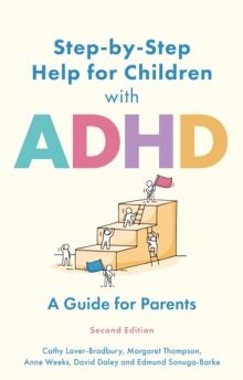 STEP-BY-STEP HELP FOR CHILDREN WITH ADHD : A GUIDE FOR PARENTS 2ND EDITION | 9781805011071 | CATHY LAVER-BRADBURY 