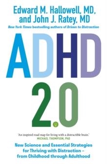 ADHD 2.0 : NEW SCIENCE AND ESSENTIAL STRATEGIES FOR THRIVING WITH DISTRACTION  | 9781399813280 | EDWARD M. HALLOWELL, JOHN J. RATEY