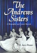 THE ANDREWS SISTERS: A BIOGRAPHY AND CAREER RECORD | 9780786432608 | NIMMO H. ARLO