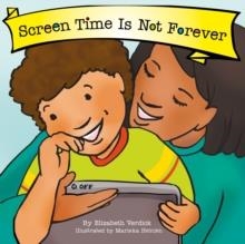 SCREEN TIME IS NOT FOREVER | 9781802636604 | ELIZABETH VERDICK