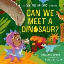 EVIE AND DR DINO: CAN WE MEET A DINOSAUR? | 9780192785886 | ROSALIND SPARK