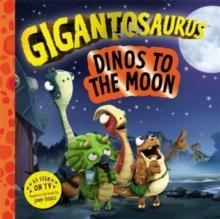 GIGANTOSAURUS: DINOS TO THE MOON | 9781800785823 | CYBER GROUP STUDIOS