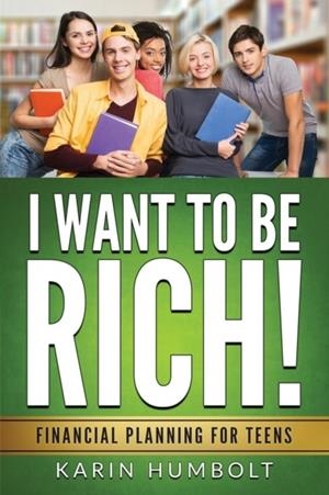 I WANT TO BE RICH! | 9780966512854 | KARIN HUMBOLT