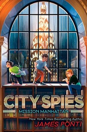 CITY SPIES 05: MISSION MANHATTAN | 9781665932486 | JAMES PONTI