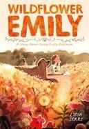 WILDFLOWER EMILY: A STORY ABOUT YOUNG EMILY DICKINSON | 9781250868206 | LYDIA CORRY