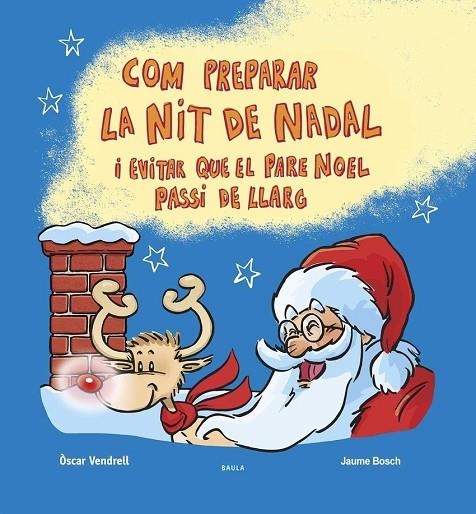 COM PREPARAR LA NIT DE NADAL I EVITAR QUE EL PARE NOEL PASSI DE LLARG. TAPA DURA. A PARTIR DE 5 AÑOS. | 9788447953622
