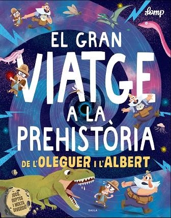 EL GRAN VIATGE A LA PREHISTÒRIA DE L'OLEGUER I L'ALBERT | 9788447937615