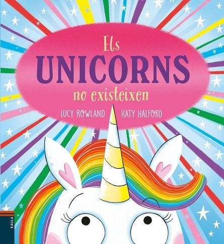 ELS UNICORNS NO EXISTEIXEN. + 3 ANYS | 9788447953950