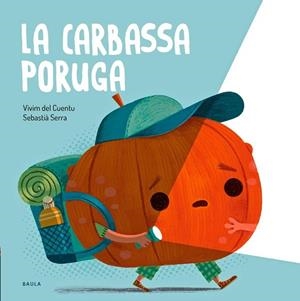 LA CARBASSA PORUGA. ENCUADERNACIÓN RÚSTICA. A PARTIR DE 2 AÑOS-16 | 9788447951024