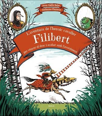 L'AVENTURA DE L'HEROIC CAVALLER FILIBERT PER VÈNCER EL DRAC I ACABAR AMB L'AVORRIMENT | 9788447937707