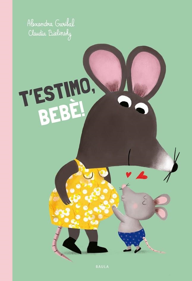T'ESTIMO, BEBÈ! | 9788447953165