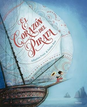 El corazón del pirata A partir de 6 años -  cartoné  (Justine/Sebastien) | 9788414023488