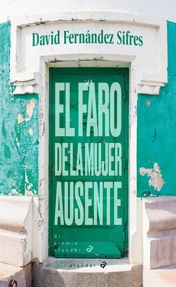 EL FARO DE LA MUJER AUSENTE - XI PREMIO ALANDAR 2011 (MUNDO CONTEMPORÁNEO)-127 | 9788414055403