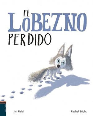 El lobezno perdido - A partir de 4 años | 9788414017005