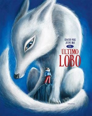 El último lobo (Justine/Sebastien) - A partir de 6 años | 9788414029916