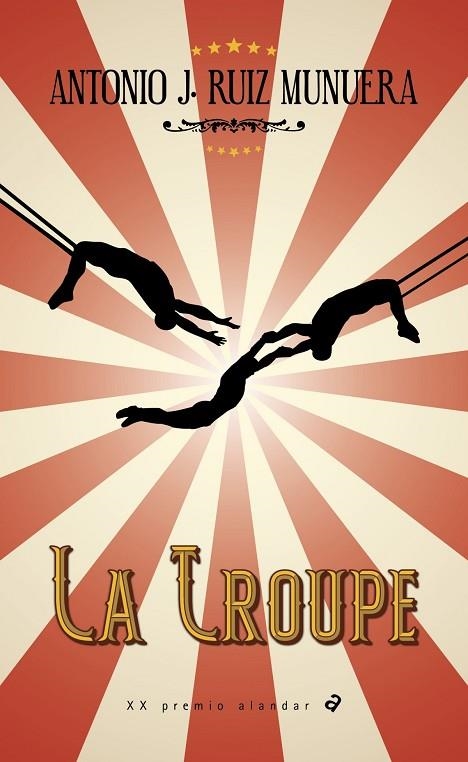 LA TROUPE - -PREMIO ALANDAR; AUTOR ANTONIO J. RUIZ MUNUERA-168 | 9788414030868