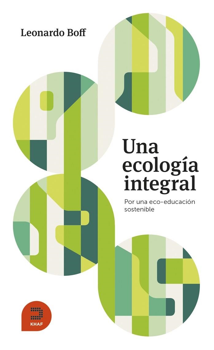 Una ecología integral: Por una eco-educación sostenible | 9788415995395