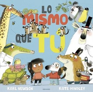 Lo mismo que tú  (Kate Hindley)  A partir de 3 años | 9788414024430