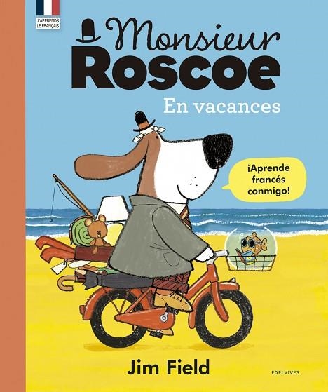 MONSIEUR ROSCOE EN VACANCES (VOCABULARIO BILINGÜE ESPAÑOL/FRANCÉS)-1 | 9788414030592
