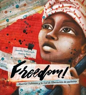 Freedom  (Harriet Tubman y la red de Liberación de esclavos en Estados Unidos) - A partir de 10 años | 9788414035801