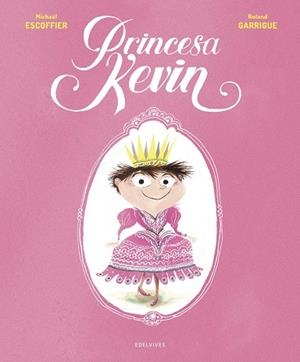 Princesa Kevin (ojo: no incluye Latam) - A partir de 5  años (Prejuicios género) | 9788414024911