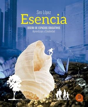 Esencia. Diseño de espacios para potenciar el aprendizaje y la creatividad | 9788415995258