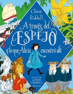 A través del espejo y lo que Alicia encontró allí  -A partir de 8 años - Cartoné -Una cuidada y preciosa edición íntegra -Ilustrador  Chris Riddell | 9788414035184
