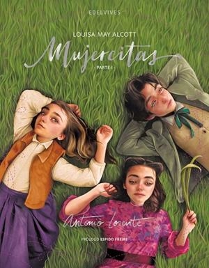 Mujercitas. Parte 1 - Texto íntegro de Louisa May Alcott -Antonio Lorente + de 10 años | 9788414040089