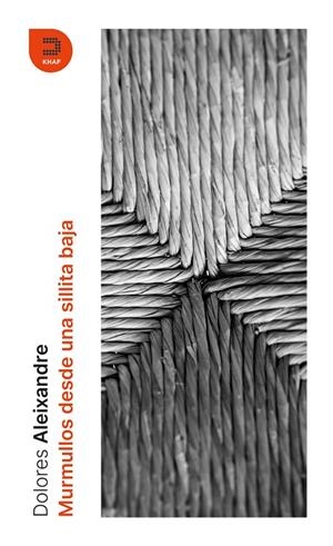 Murmullos desde la silla baja. Autora: Dolores Aleixandre  | 9788415995449