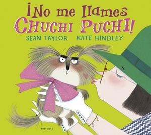 ¡No me llames Chuchi Puchi!  -A partir de 4 años | 9788414029855