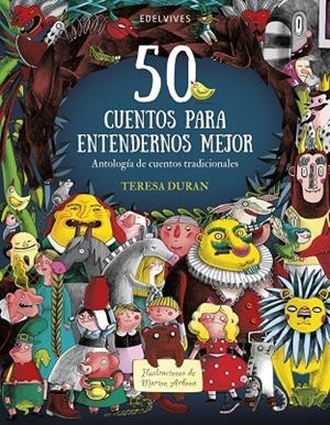 0 CUENTOS PARA ENTENDERNOS MEJOR -A PARTIR DE 6 AÑOS - CARTONÉ - 50 CUENTOS TRADICIONALES DE DISTINTAS ÉPOCAS Y LUGARES | 9788414025581