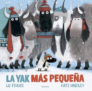 La yak más pequeña  (Kate Hindley)  - A partir de 4 años | 9788414030370