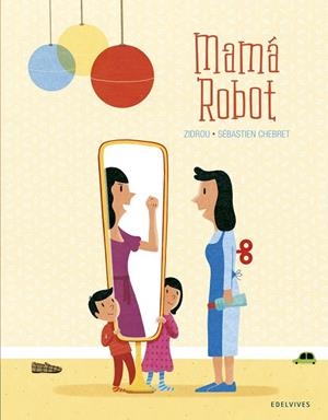 Mamá Robot - A partir de 5 años (Igualdad género) | 9788414023440