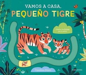 Vamos a casa, pequeño tigre. A partir de 18 meses | 9788414041987