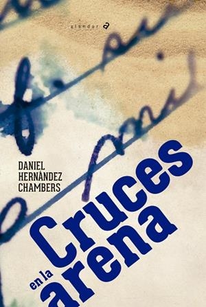 CRUCES EN LA ARENA (DANIEL HERNÁNDEZ CHAMBERS)-164 | 9788414024416