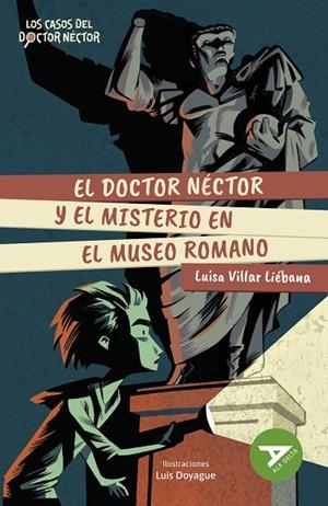 EL DOCTOR NÉCTOR Y EL MISTERIO EN EL MUSEO ROMANO . SERIA: LOS CASOS DEL DOCTOR NÉCTOR. (INVESTIGACIÓN/TESÓN/APRECIO POR LA CULTURA CLÁSICA/VALENTÍA/C | 9788414041154