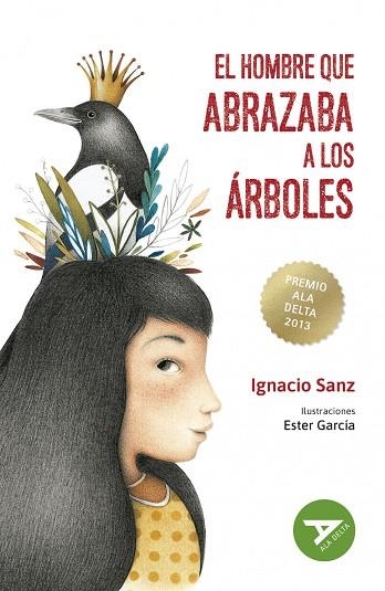 EL HOMBRE QUE ABRAZABA A LOS ÁRBOLES -XXIV PREMIO ALA DELTA 2013 -RÚSTICA (RELACIÓN NIÑO-ADULTO/VIDA EN EL PUEBLO/ECOLOGÍA/MEMORIA) CAMBIO CUBIERTA 20 | 9788414052549