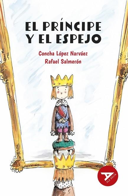 EL PRÍNCIPE Y EL ESPEJO (FANTASÍA/FICCIÓN/TECNOLOGÍA) 2º EDICIÓN CAMBIO ISBN + ARTICULO. NUEVO DISEÑO ALA DELTA-13 | 9788414040904